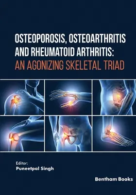 Osteoporosis, osteoarthritis és reumatoid arthritis: A gyötrelmes csontrendszeri triász - Osteoporosis, Osteoarthritis and Rheumatoid Arthritis: An Agonizing Skeletal Triad