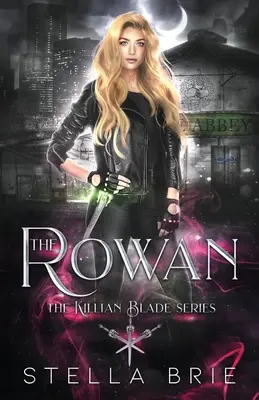 A Rowan: Killian Blade sorozat - Egy városi fantasy fordított hárem románc - The Rowan: Killian Blade Series - An Urban Fantasy Reverse Harem Romance