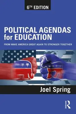 Az oktatás politikai napirendjei: A „Make America Great Again”-től az „Együtt erősebbek vagyunk”-ig - Political Agendas for Education: From Make America Great Again to Stronger Together