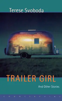 Trailer Girl és más történetek - Trailer Girl and Other Stories