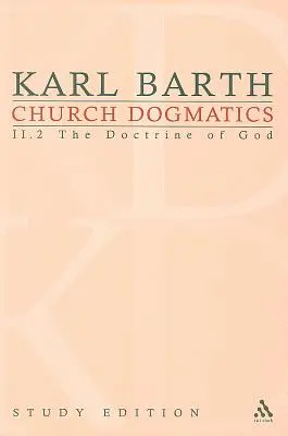 Egyházi dogmatika 12. tanulmányi kiadás: Az Istenről szóló tanítás II.2. § 36-39. § - Church Dogmatics Study Edition 12: The Doctrine of God II.2 § 36-39