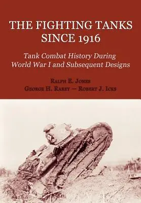 A harckocsik 1916 óta (Tankok harci története az 1. világháború alatt és az azt követő konstrukciók) - The Fighting Tanks Since 1916 (Tank Combat History During World War 1 and Subsequent Designs)