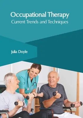 Foglalkozásterápia: Aktuális trendek és technikák - Occupational Therapy: Current Trends and Techniques