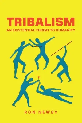 Tribalism: Az emberiség egzisztenciális fenyegetése - Tribalism: An Existential Threat to Humanity