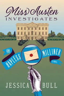 Miss Austen nyomoz: The Hapless Milliner - Miss Austen Investigates: The Hapless Milliner