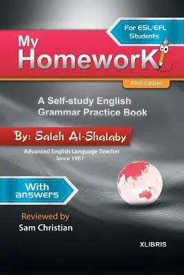 A házi feladatom: Egy önképző angol nyelvtani gyakorlókönyv - My Homework: A Self-Study English Grammar Practice Book