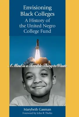 A fekete főiskolák elképzelése: A United Negro College Fund története - Envisioning Black Colleges: A History of the United Negro College Fund