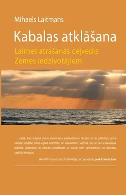 Kabalas atklāsana - Laimes atrasanas ceļvedis Zemes iedzīvotājiem