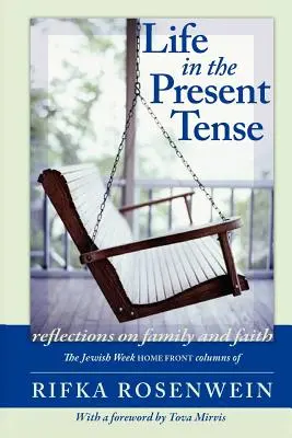 Az élet jelen időben: Elmélkedések a családról és a hitről - Life in the Present Tense: Reflections on Family and Faith