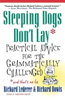 Sleeping Dogs Don't Lay: Gyakorlati tanácsok a nyelvtanilag kihívásokkal küzdőknek*és ez nem hazugság - Sleeping Dogs Don't Lay: Practical Advice for the Grammatically Challenged*and That's No Lie