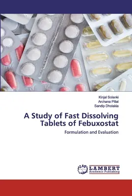 A Febuxostat gyorsan oldódó tablettáinak vizsgálata - A Study of Fast Dissolving Tablets of Febuxostat