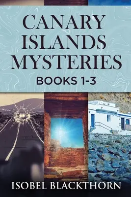 Kanári-szigeteki rejtélyek - 1-3. könyv - Canary Islands Mysteries - Books 1-3