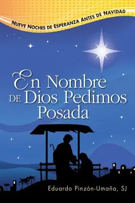 En Nombre de Dios Pedimos Posada: Nueve Noches de Esperanza Antes de Navidad