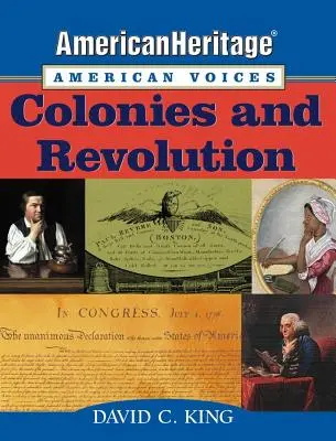 Amerikai örökség, amerikai hangok: Colonies and Revolution - Americanheritage, American Voices: Colonies and Revolution