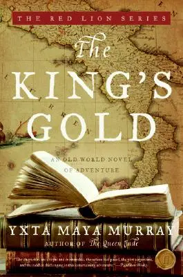 A király aranya: A régi világ kalandregénye - The King's Gold: An Old World Novel of Adventure