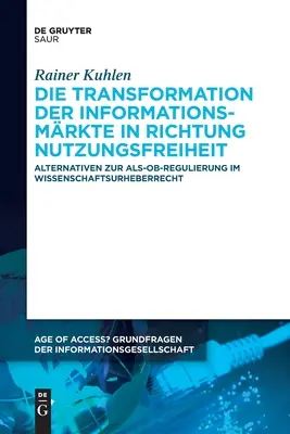 Die Transformation der Informationsmrkte in Richtung Nutzungsfreiheit (Az információs társadalom átalakulása a használati szabadság irányában) - Die Transformation der Informationsmrkte in Richtung Nutzungsfreiheit