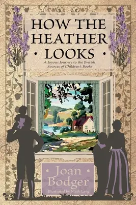 Így néz ki a Heather: vidám utazás a brit gyermekkönyvek forrásaihoz - How the Heather Looks: a joyous journey to the British sources of children's books