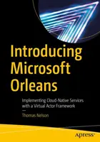 A Microsoft Orleans bemutatása: Felhőalapú szolgáltatások megvalósítása virtuális szereplő keretrendszerrel - Introducing Microsoft Orleans: Implementing Cloud-Native Services with a Virtual Actor Framework