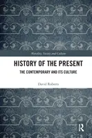 A jelen története: A kortárs és kultúrája - History of the Present: The Contemporary and its Culture