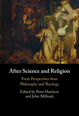 A tudomány és a vallás után: A filozófia és a teológia friss perspektívái - After Science and Religion: Fresh Perspectives from Philosophy and Theology