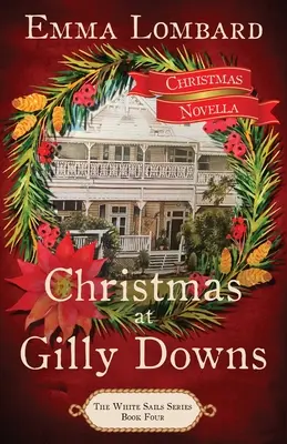 Karácsony Gilly Downsban (A Fehér vitorlák sorozat 4. könyv) - Christmas at Gilly Downs (The White Sails Series Book 4)