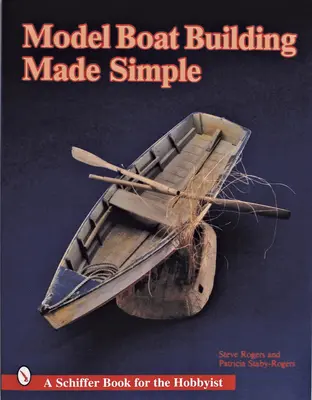 Egyszerűvé tett modellhajó-építés - Model Boat Building Made Simple