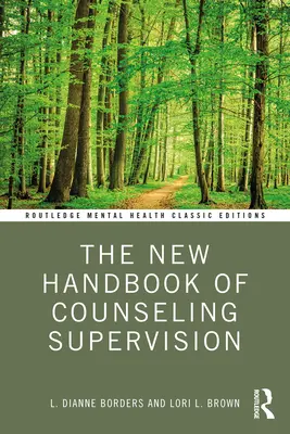 A szupervíziós tanácsadás új kézikönyve - The New Handbook of Counseling Supervision