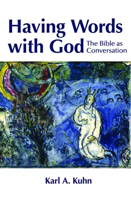 Szavakat intézni Istenhez: A Biblia mint beszélgetés - Having Words with God: The Bible as Conversation