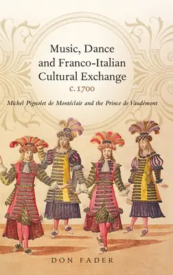 Zene, tánc és francia-olasz kulturális csere, 1700 körül: Michel Pignolet de Montclair és Vaudmont hercege - Music, Dance and Franco-Italian Cultural Exchange, C.1700: Michel Pignolet de Montclair and the Prince de Vaudmont