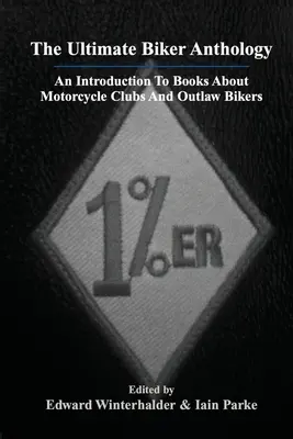 A végső motoros antológia: Bevezetés a motoros klubokról és a törvényen kívüli motorosokról szóló könyvekbe - The Ultimate Biker Anthology: An Introduction To Books About Motorcycle Clubs And Outlaw Bikers