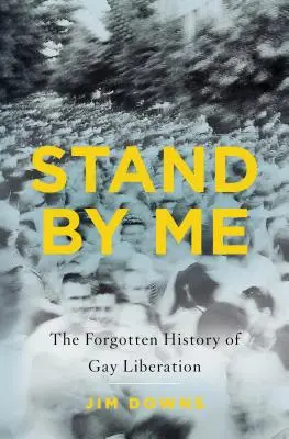 Stand by Me: A melegfelszabadítás elfeledett története - Stand by Me: The Forgotten History of Gay Liberation