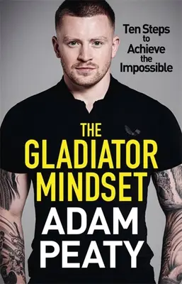 A gladiátor gondolkodásmód: Push Your Limits. Overcome Challenges. Érd el a céljaidat. - The Gladiator Mindset: Push Your Limits. Overcome Challenges. Achieve Your Goals.