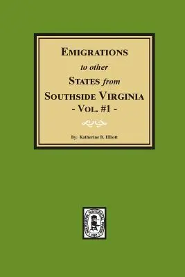 Kivándorlások más államokba Dél-Virginiából - 1. évf. - Emigrations to Other States from Southside Virginia - Vol. #1