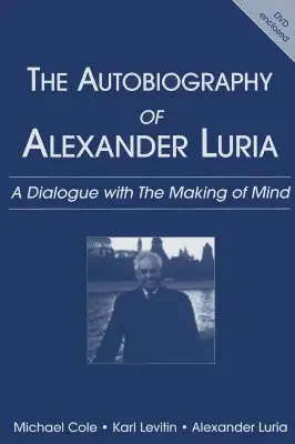 Alexander Luria önéletrajza: Párbeszéd az elme kialakulásával - The Autobiography of Alexander Luria: A Dialogue with the Making of Mind