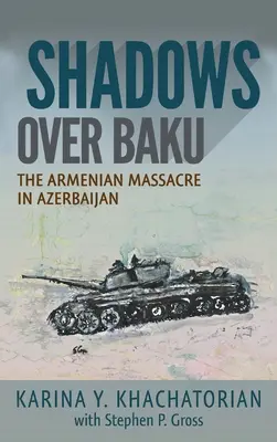 Árnyékok Baku felett: Az örmény mészárlás Azerbajdzsánban - Shadows Over Baku: The Armenian Massacre in Azerbaijan