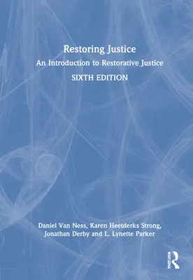 Az igazságosság helyreállítása: Bevezetés a helyreállító igazságszolgáltatásba - Restoring Justice: An Introduction to Restorative Justice