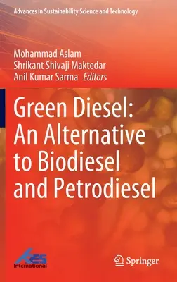 Zöld dízel: A biodízel és a petródízel alternatívája - Green Diesel: An Alternative to Biodiesel and Petrodiesel