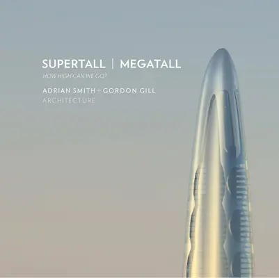 Szupermagas Megatall: Milyen magasra mehetünk? - Supertall Megatall: How High Can We Go?