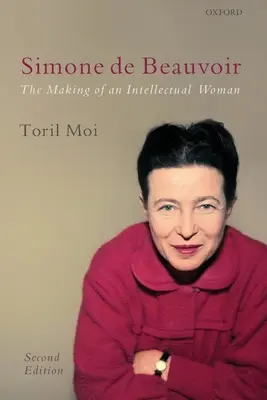 Simone de Beauvoir: Beauvoir Beaudoire: Egy értelmiségi nő megteremtése - Simone de Beauvoir: The Making of an Intellectual Woman