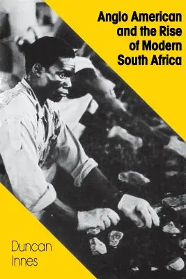 Az angol-amerikaiak és a modern Dél-Afrika felemelkedése - Anglo American and the Rise of Modern South Africa