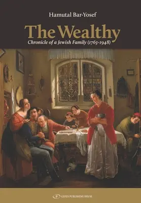 The Wealthy: Egy zsidó család krónikája (1763-1948) - The Wealthy: Chronicle of a Jewish Family (1763-1948)