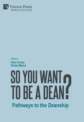 Szóval dékán akarsz lenni?: Utak a dékáni székig - So You Want to be a Dean?: Pathways to the Deanship