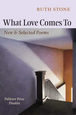 Amire a szerelem jön: Új és válogatott versek - What Love Comes to: New & Selected Poems