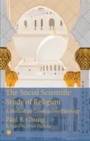 A vallás társadalomtudományi vizsgálata: A konstruktív teológia módszere - The Social Scientific Study of Religion: A Method for Constructive Theology