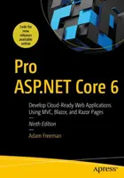 Pro ASP.NET Core 6: Cloud-kész webalkalmazások fejlesztése MVC, Blazor és Razor Pages használatával - Pro ASP.NET Core 6: Develop Cloud-Ready Web Applications Using MVC, Blazor, and Razor Pages