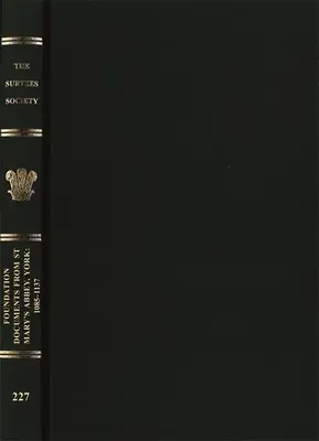 Alapítványi dokumentumok a yorki Szent Mária apátságból: 1085-1137 - Foundation Documents from St Mary's Abbey, York: 1085-1137