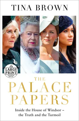 A Palace Papers: A Windsor-ház belseje - az igazság és a zűrzavar - The Palace Papers: Inside the House of Windsor--The Truth and the Turmoil