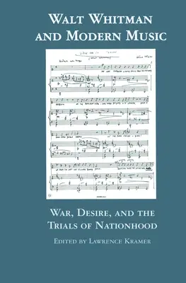 Walt Whitman és a modern zene: Whitman: Háború, vágyakozás és a nemzet megpróbáltatásai - Walt Whitman and Modern Music: War, Desire, and the Trials of Nationhood