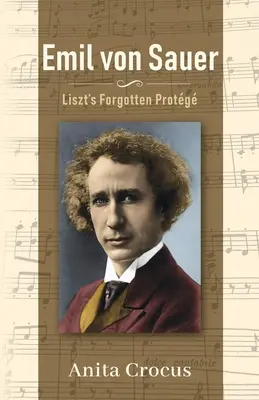 Emil von Sauer: Liszt elfelejtett protg. - Emil von Sauer: Liszt's Forgotten Protg