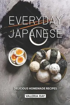 Hétköznapi japán: Finom házi receptek - Everyday Japanese: Delicious Homemade Recipes